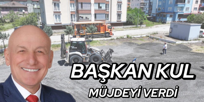 Başkan Kul Müjdeyi Verdi